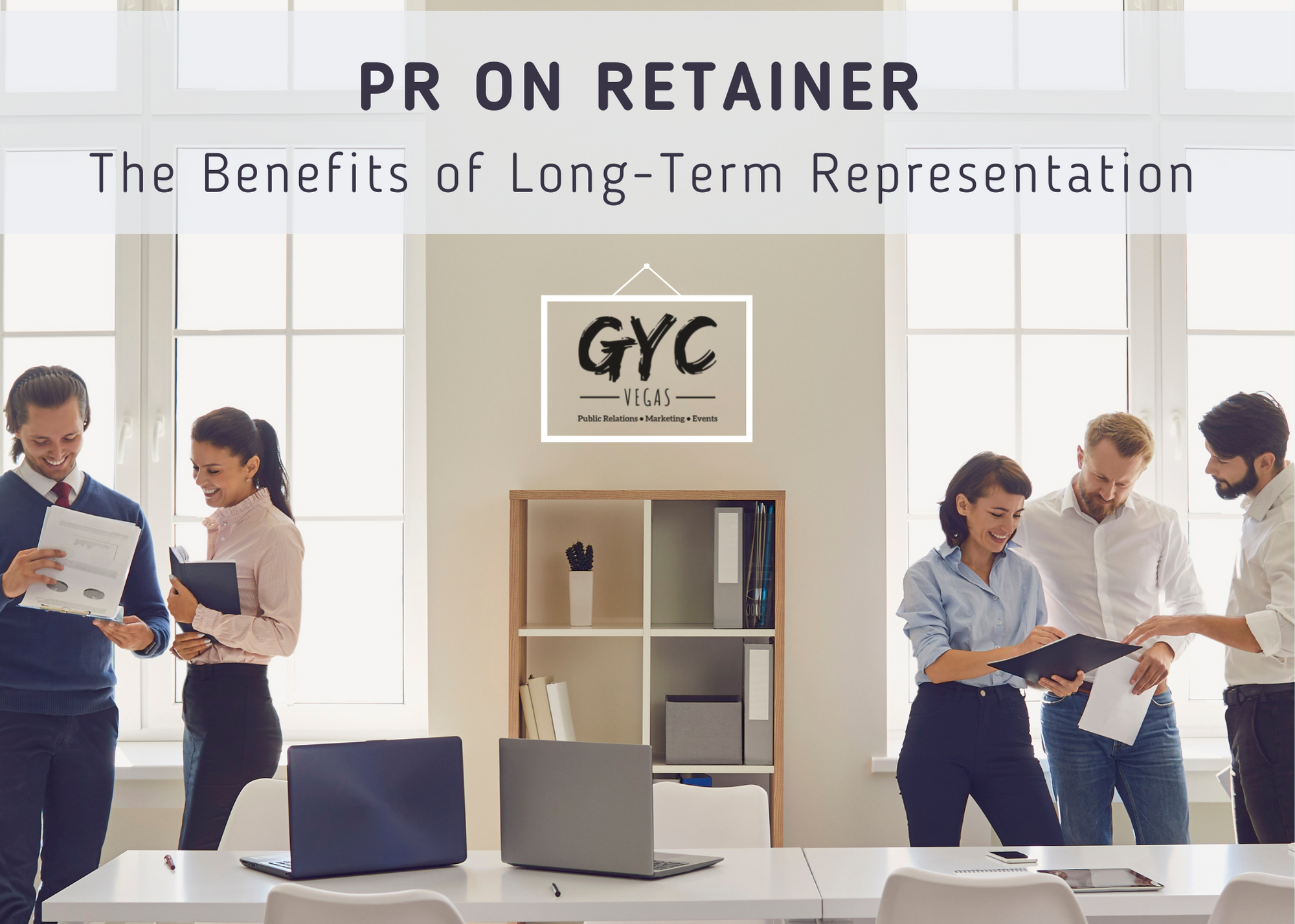Continuing Representation PR on Retainer: The Benefits of Long-Term Representation - GYC Vegas