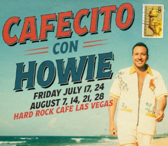 CAFECITO CON HOWIE to Launch Las Vegas Residency at Hard Rock Cafe Image